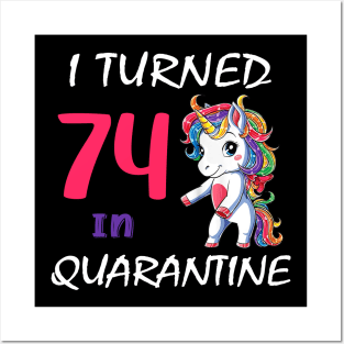 I Turned 74 in quarantine Cute Unicorn Posters and Art